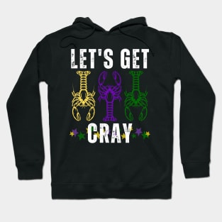 Let's Get Cray Mardi Gras Crayfish/Crawfish Hoodie